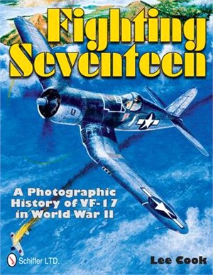 Fighting Seventeen ― A Photographic History of VF-17 in World War II