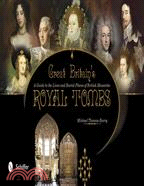 Great Britain's Royal Tombs—A Guide to the Lives and Burial Places of British Monarchs