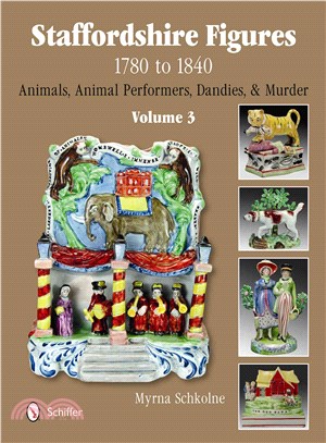 Staffordshire Figures 1780 to 1840 ― Animals, Animal Performers, Dandies, and Murder