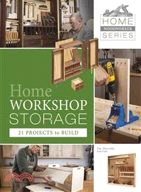Home Workshop Storage ― 21 Projects to Build