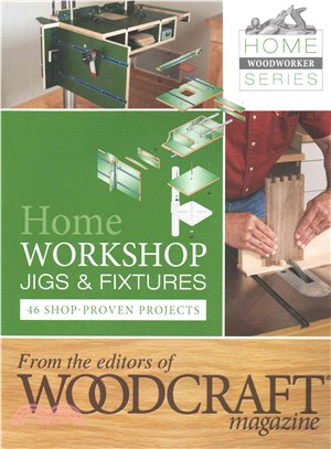 Home Workshop Jigs and Fixtures ― Shop Proven