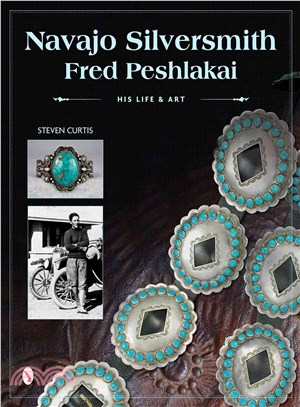 Navajo Silversmith Fred Peshlakai ― His Life & Art