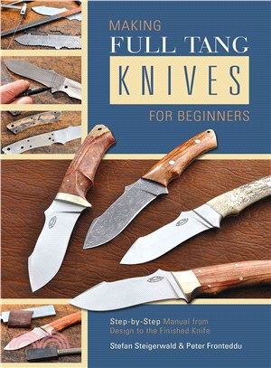 Making Full Tang Knives for Beginners ─ Step-by-Step Manual: From Design to the Finished Knife With Practical Wire Binding