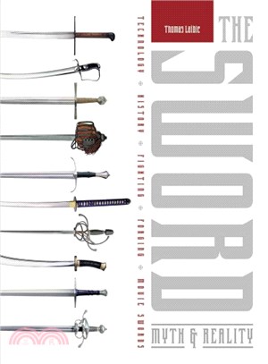 The sword :myth & reality : technology, history, fighting, forging, movie swords /