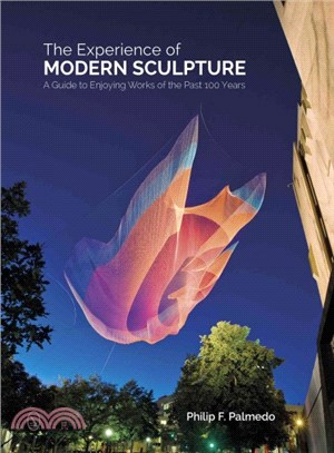 The Experience of Modern Sculpture ― A Guide to Enjoying Works of the Past 100 Years