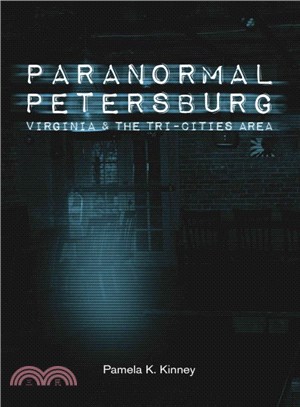 Paranormal Petersburg, Virginia, and the Tri-city Area