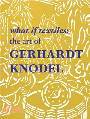 What If Textiles ― The Art of Gerhardt Knodel