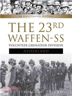 The 23rd Waffen-SS Volunteer Panzergrenadier Division Nederland ─ An Illustrated History