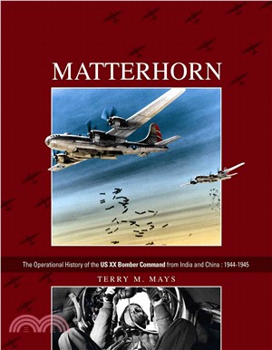 Matterhorn ─ The Operational History of the Us XX Bomber Command from India and China 1944-1945