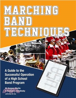 Marching Band Techniques ─ A Guide to the Successful Operation of a High School Band Program