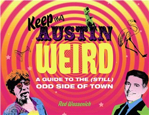 Keeping Austin Weird ― A Guide to the Still Odd Side of Town