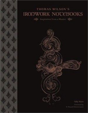 Thomas Wilson's Ironwork Notebooks ─ Inspiration from a Master