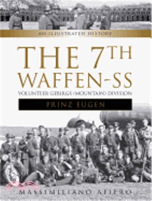 The 7th Waffen-SS ─ Volunteer Gebirgs (Mountain) Division: Prinz Eugen: an Illustrated History