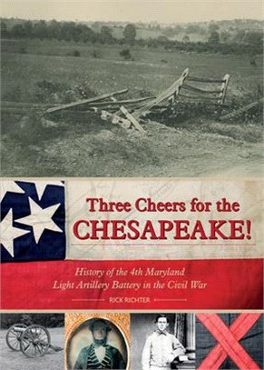 Three Cheers for the Chesapeake! ─ History of the 4th Maryland Light Artillery Battery in the Civil War