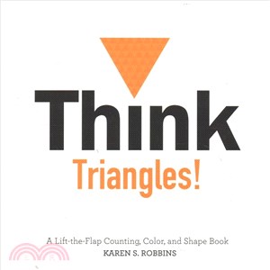 Think Triangles! ─ A Lift-the-flap Color, and Shape Book