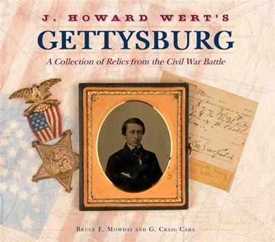 J. Howard Wert's Gettysburg ─ A Collection of Relics from the Civil War Battle