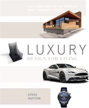 Luxury Design for Living ─ A Celebration of the World's Most Exquisite Goods