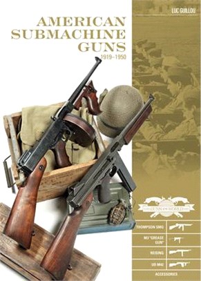 American Submachine Guns 1919-1950 ― Thompson Smg, M3 Grease Gun, Reising, Ud M42, and Accessories
