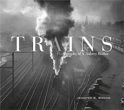 Trains ― Photography of A. Aubrey Bodine