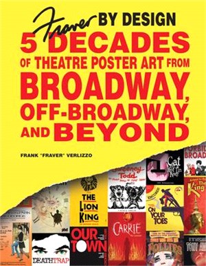 Fraver by design :5 decades of theatre poster art from broadway, off-broadway, and beyond / Frank Fraver Verlizzo.