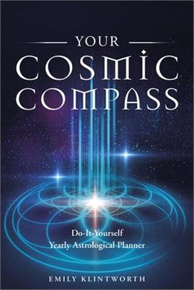 Your Cosmic Compass ― Do-it-yourself Yearly Astrological Planner