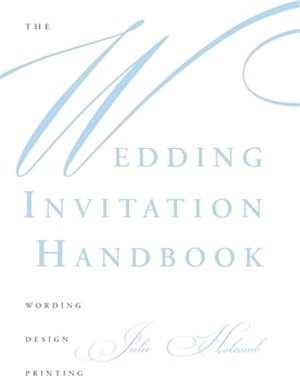 The Wedding Invitation Handbook ― Wording, Design, Printing