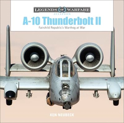 A10 Thunderbolt II ― Fairchild Republic Warthog at War