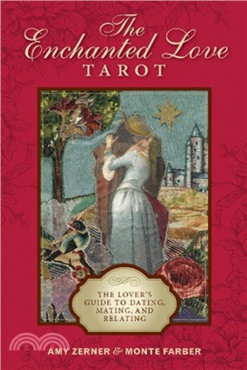 The Enchanted Love Tarot ― The Lover's Guide to Dating, Mating, and Relating