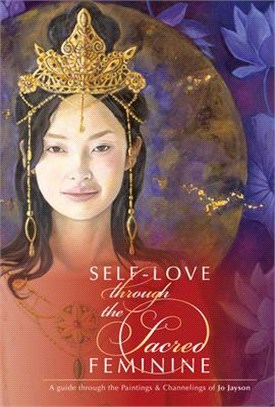 Selflove Through the Sacred Feminine ― A Guide Through the Paintings & Channelings of Jo Jayson