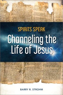 Spirits Speak ― Channeling the Life of Jesus