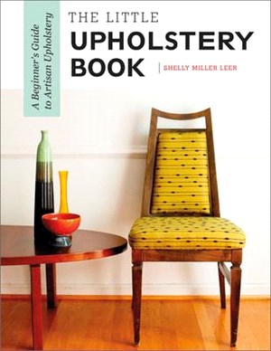 The Little Upholstery Book ― A Beginner's Guide to Artisan Upholstery