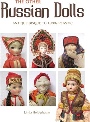 The Other Russian Dolls ― Antique Bisque to 1980s Plastic