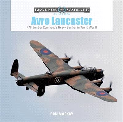 Avro Lancaster ― Raf Bomber Command's Heavy Bomber in World Wari