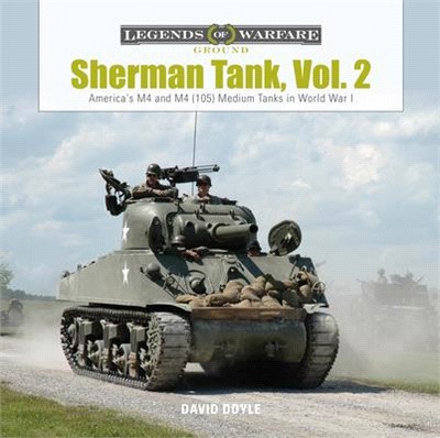 Sherman Tank ― America's M4 and M4, 105, Medium Tanks in World War II