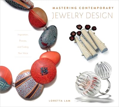 Mastering Contemporary Jewelry Design ― Inspiration, Process, and Finding Your Voice