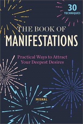 The Book of Manifestations ― Practical Ways to Attract Your Deepest Desires
