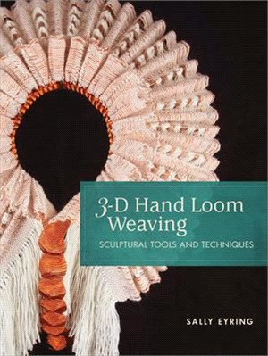 3-D Hand Loom Weaving ― Sculptural Tools and Techniques