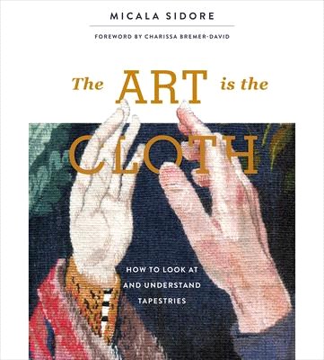 The Art Is the Cloth ― How to Look at and Understand Tapestries