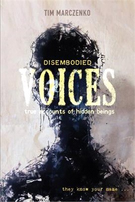 Disembodied Voices ― True Accounts of Hidden Beings