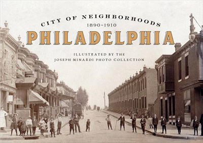 City of Neighborhoods ― Philadelphia, 1890–1910