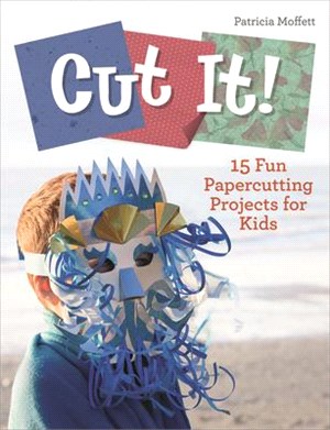 Cut It! ― 15 Fun Papercutting Projects for Kids