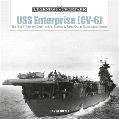 Uss Enterprise Cv-6 ― The Big E from the Doolittle Raid, Midway, and Santa Cruz to Guadalcanal and Leyte