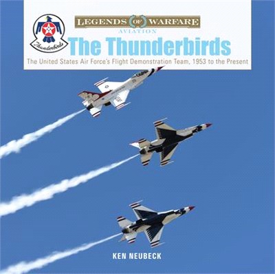The Thunderbirds ― The United States Air Force's Flight Demonstration Team, 1953 to the Present