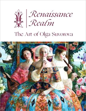 Renaissance Realm ― The Art of Olga Suvorova