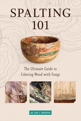 Spalting 101 ― The Ultimate How-to Guide to Coloring Wood With Fungi