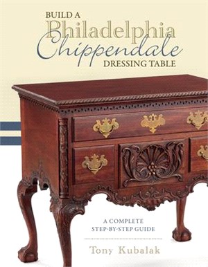 Build a Philadelphia Chippendale Dressing Table: A Complete Step-By-Step Guide