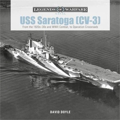 USS Saratoga (CV-3): From the 1920s-30s and WWII Combat to Operation Crossroads