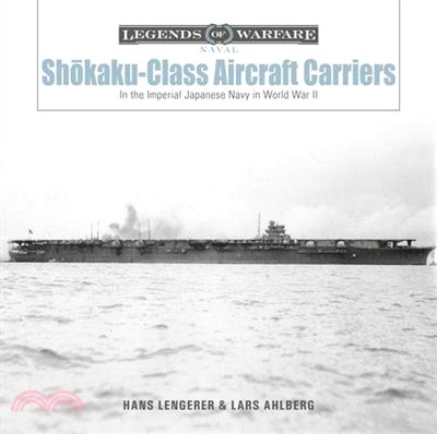 Shōkaku-Class Aircraft Carriers: In the Imperial Japanese Navy During World War II