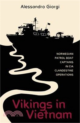 Vikings in Vietnam: Norwegian Patrol Boat Captains in CIA Clandestine Operations