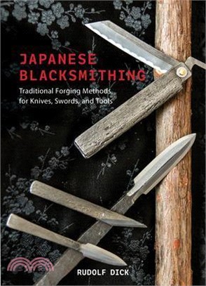 Japanese Blacksmithing: Traditional Forging Methods for Knives, Swords, and Tools